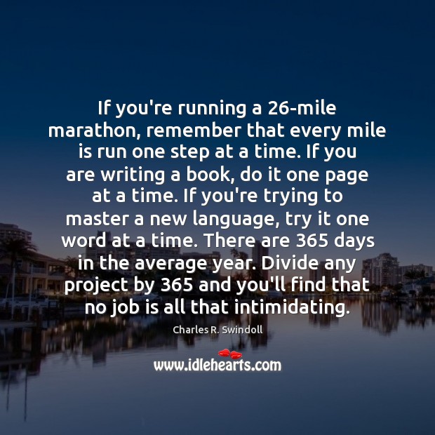 If you’re running a 26-mile marathon, remember that every mile is run Image