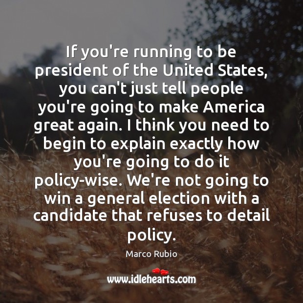 If you’re running to be president of the United States, you can’t Marco Rubio Picture Quote