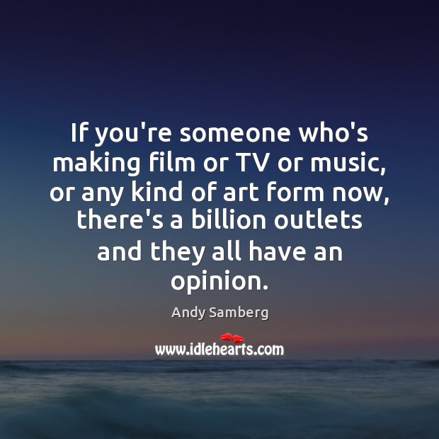 If you’re someone who’s making film or TV or music, or any Andy Samberg Picture Quote