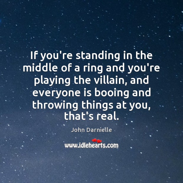 If you’re standing in the middle of a ring and you’re playing John Darnielle Picture Quote