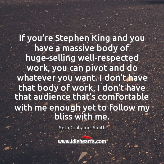 If you’re Stephen King and you have a massive body of huge-selling Seth Grahame-Smith Picture Quote