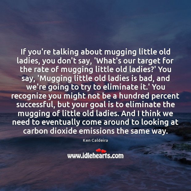 If you’re talking about mugging little old ladies, you don’t say, ‘What’s Image