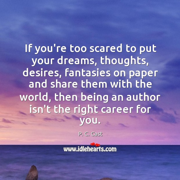 If you’re too scared to put your dreams, thoughts, desires, fantasies on Image