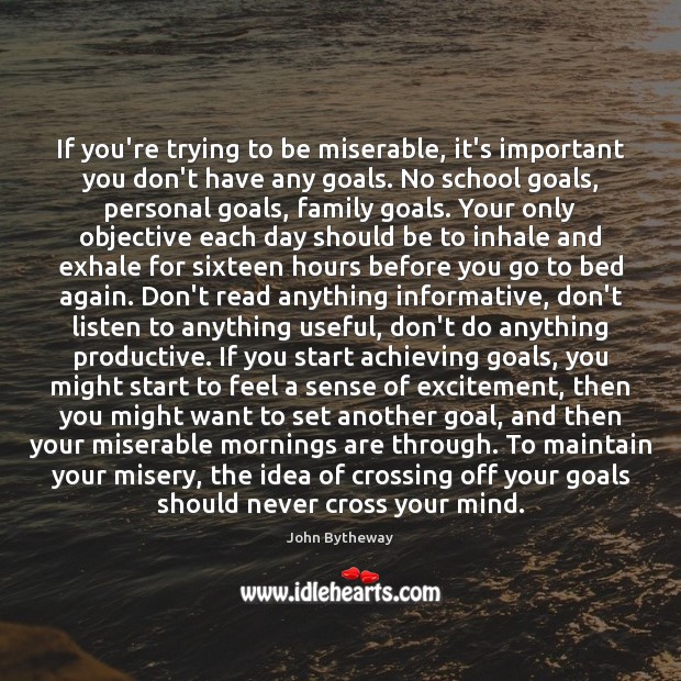 If you’re trying to be miserable, it’s important you don’t have any Image
