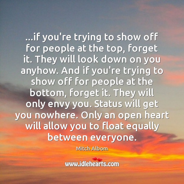 …if you’re trying to show off for people at the top, forget Mitch Albom Picture Quote