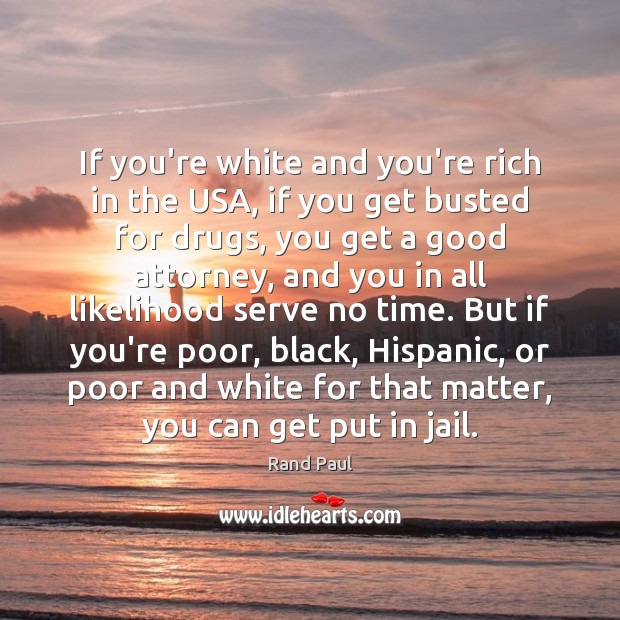 If you’re white and you’re rich in the USA, if you get Image
