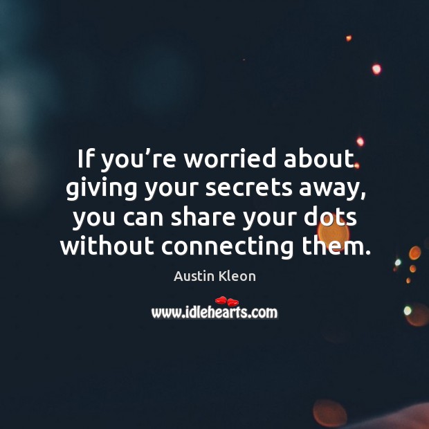 If you’re worried about giving your secrets away, you can share Image
