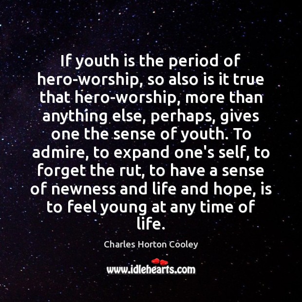 If youth is the period of hero-worship, so also is it true Image