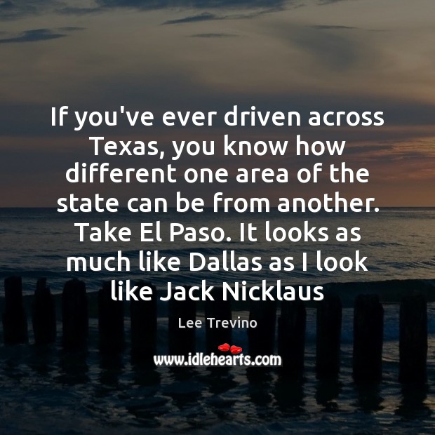 If you’ve ever driven across Texas, you know how different one area Image