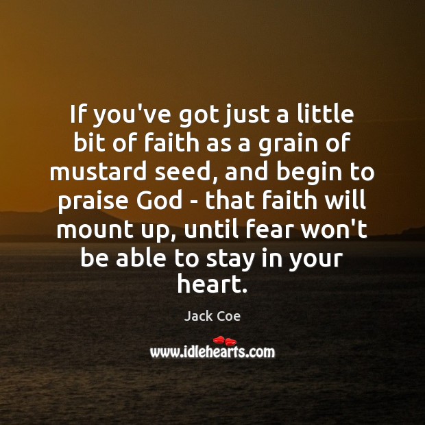 If you’ve got just a little bit of faith as a grain Jack Coe Picture Quote