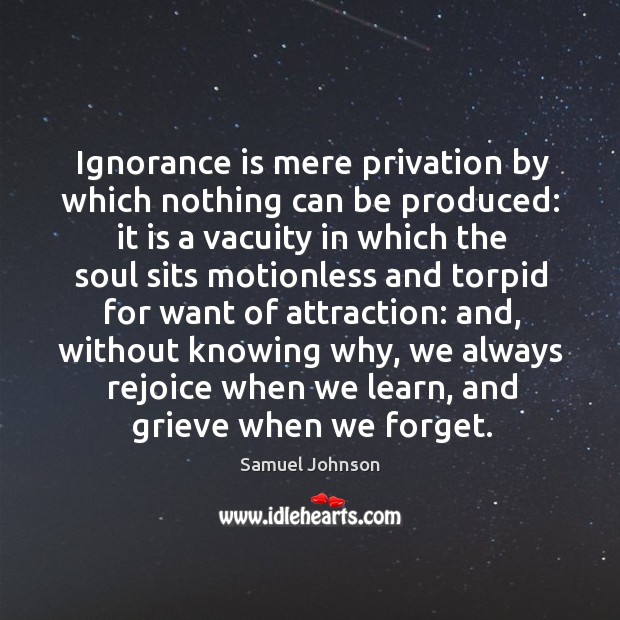 Ignorance is mere privation by which nothing can be produced: it is Image