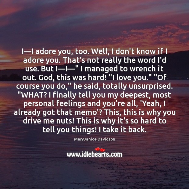 I—I adore you, too. Well, I don’t know if I adore MaryJanice Davidson Picture Quote