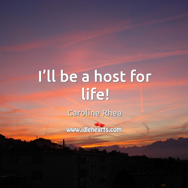 I’ll be a host for life! Image