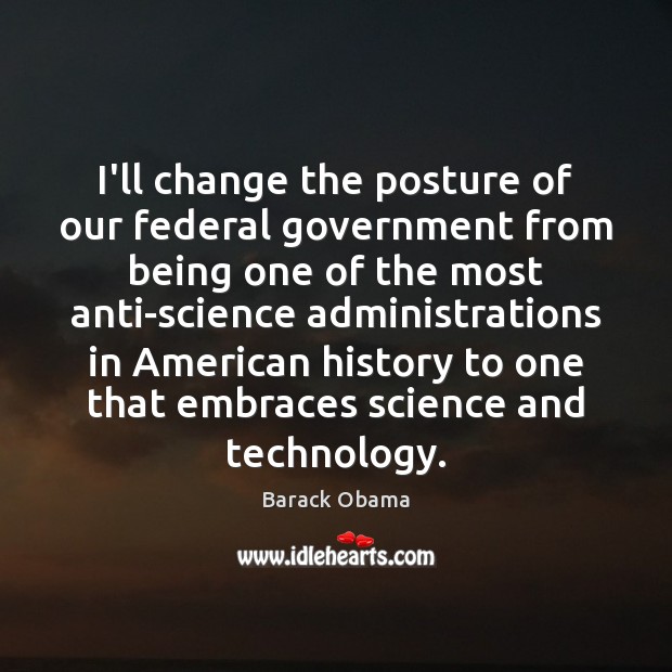 I’ll change the posture of our federal government from being one of Image