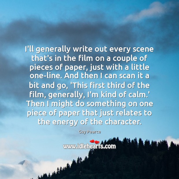 I’ll generally write out every scene that’s in the film on a Image
