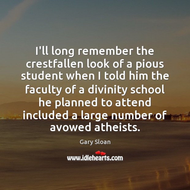 I’ll long remember the crestfallen look of a pious student when I Image