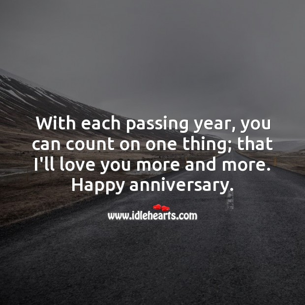 I’ll love you more and more. Happy anniversary. Wedding Anniversary Messages for Husband Image