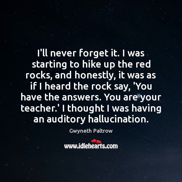 I’ll never forget it. I was starting to hike up the red Image