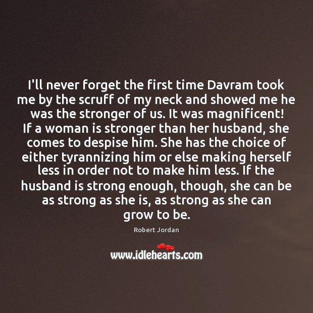 I’ll never forget the first time Davram took me by the scruff Robert Jordan Picture Quote