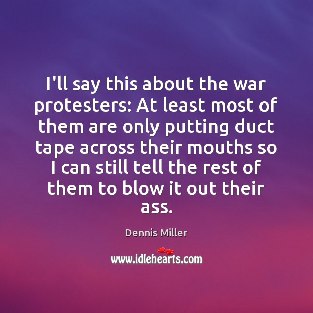 I’ll say this about the war protesters: At least most of them Image