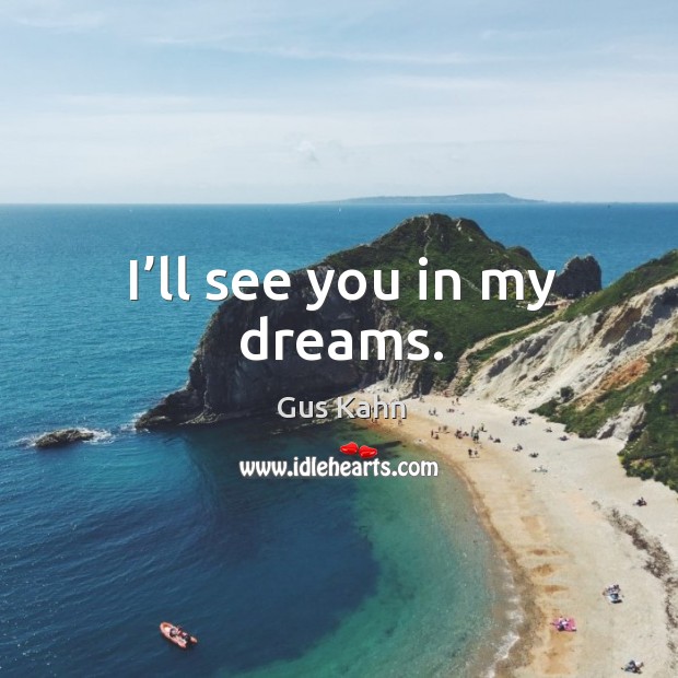 I’ll see you in my dreams. Image