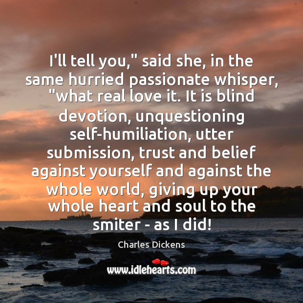 I’ll tell you,” said she, in the same hurried passionate whisper, “what Submission Quotes Image