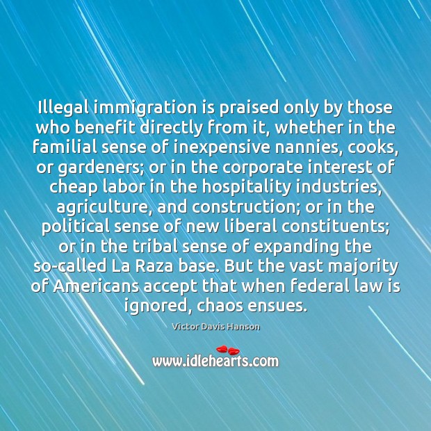 Illegal immigration is praised only by those who benefit directly from it, Image