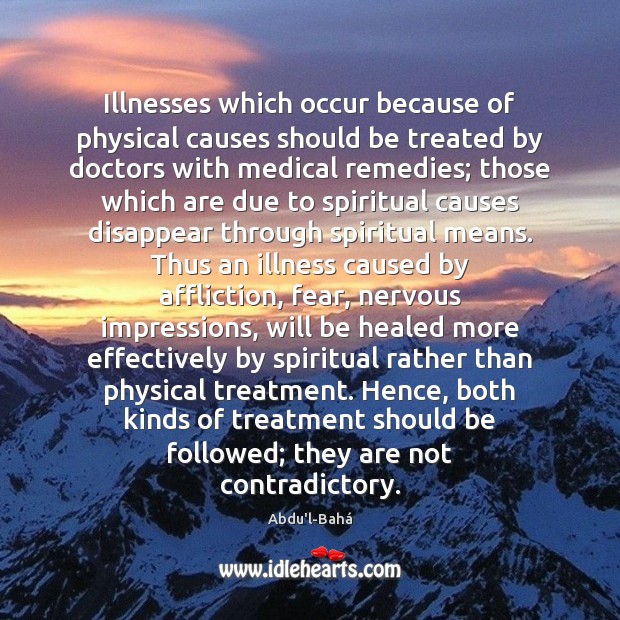 Illnesses which occur because of physical causes should be treated by doctors Medical Quotes Image