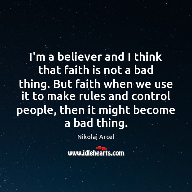 I’m a believer and I think that faith is not a bad Image