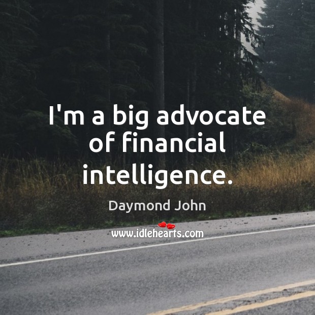I’m a big advocate of financial intelligence. Image