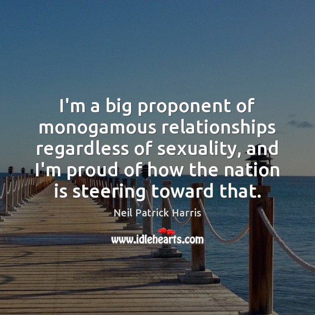 I’m a big proponent of monogamous relationships regardless of sexuality, and I’m Image