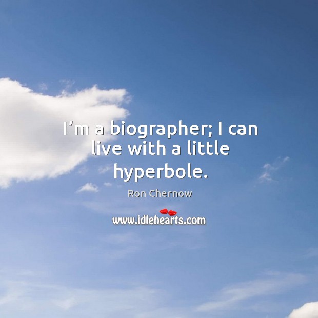 I’m a biographer; I can live with a little hyperbole. Image