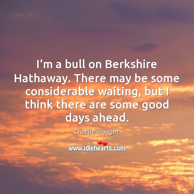 I’m a bull on Berkshire Hathaway. There may be some considerable waiting, Image