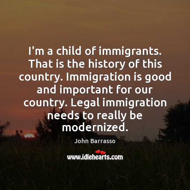 I’m a child of immigrants. That is the history of this country. Image