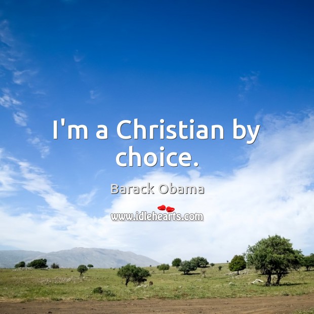 I’m a Christian by choice. Image