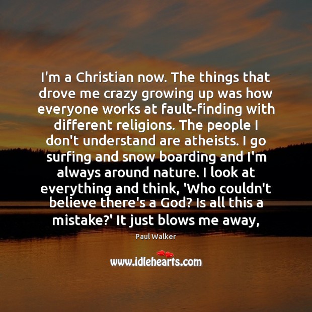 I’m a Christian now. The things that drove me crazy growing up Image