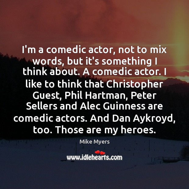 I’m a comedic actor, not to mix words, but it’s something I Image