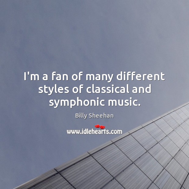 I’m a fan of many different styles of classical and symphonic music. Image