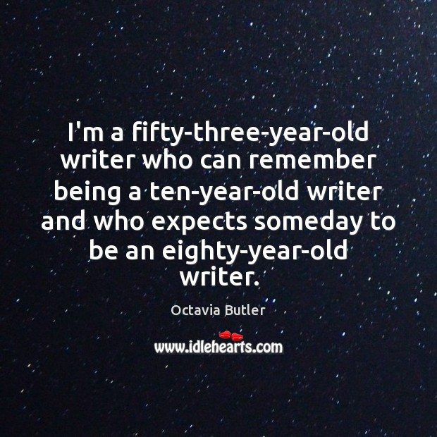 I’m a fifty-three-year-old writer who can remember being a ten-year-old writer and Image