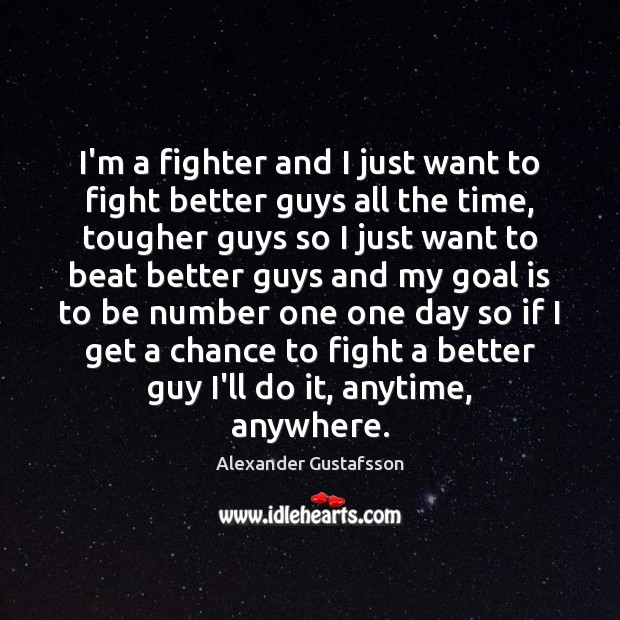 I’m a fighter and I just want to fight better guys all Image