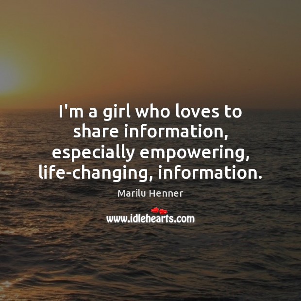 I’m a girl who loves to share information, especially empowering, life-changing, information. Image