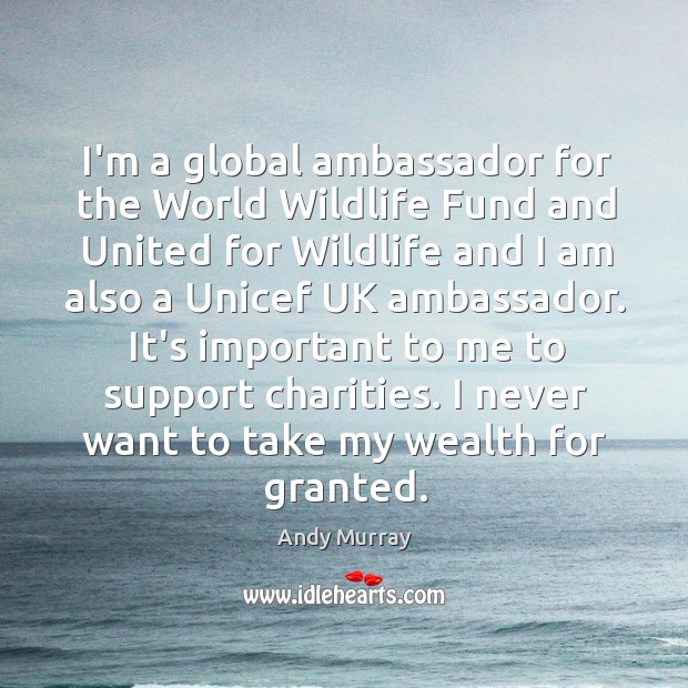 I’m a global ambassador for the World Wildlife Fund and United for Andy Murray Picture Quote