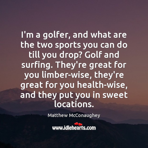 I’m a golfer, and what are the two sports you can do Health Quotes Image