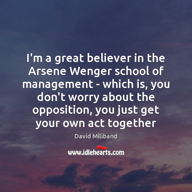 I’m a great believer in the Arsene Wenger school of management – Image