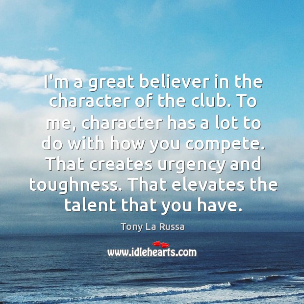 I’m a great believer in the character of the club. To me, Image