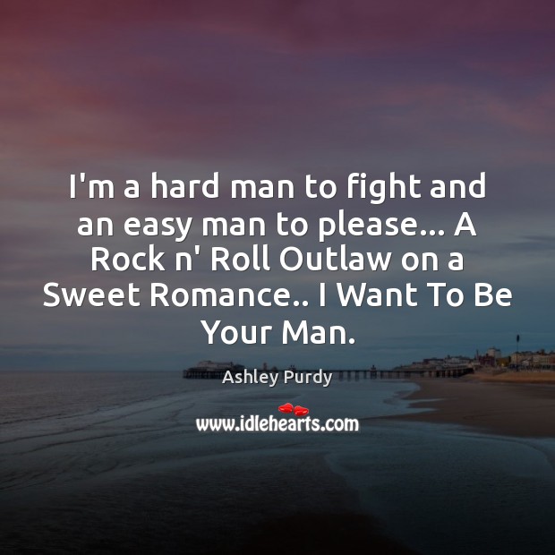 I’m a hard man to fight and an easy man to please… Image