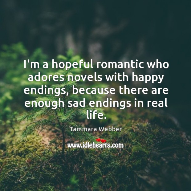 I’m a hopeful romantic who adores novels with happy endings, because there Image