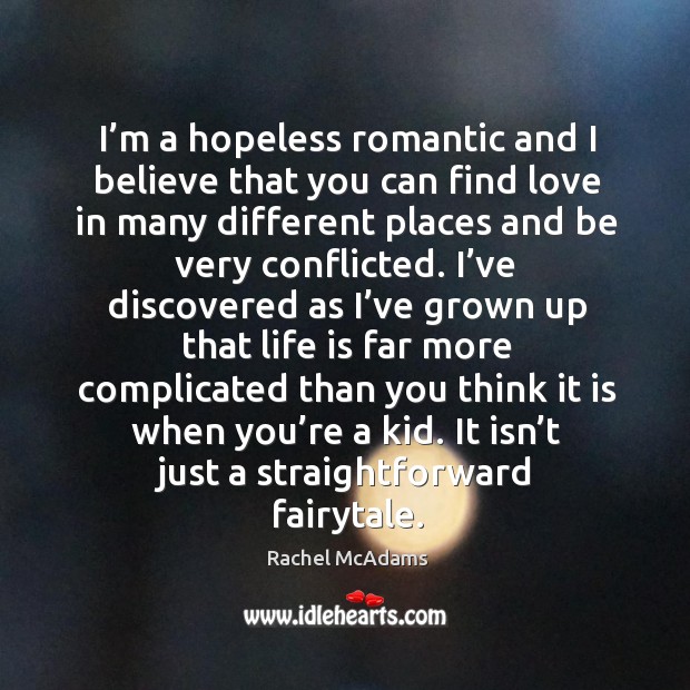I’m a hopeless romantic and I believe that you can find love in many different places and be very conflicted. Image