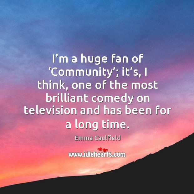 I’m a huge fan of ‘community’; it’s, I think, one of the most brilliant comedy on television Image