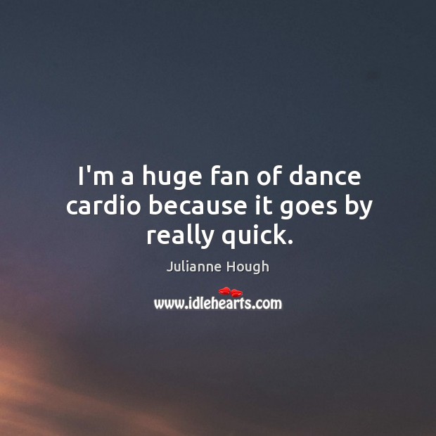 I’m a huge fan of dance cardio because it goes by really quick. Image